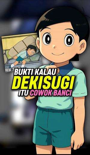 2 Bukti Kalau Dekisugi itu Bocah BOTI  