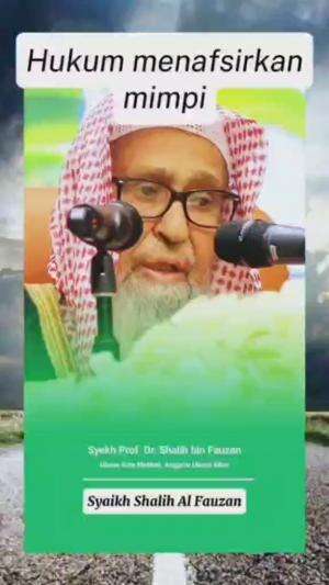 HUKUM MENAFSIRKAN MIMPI

#dakwahislam #syaikhshalih #salaf