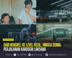 Berawal dari Bengkel Kecil, Hingga Kelas Dunia, Perjalanan Karoseri Laksana