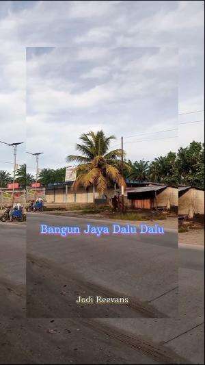 #Bangun Jaya
#Dalu Dalu