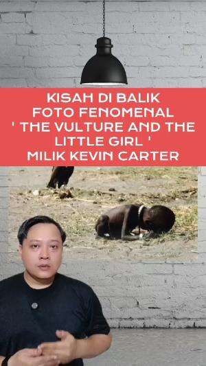 Kisah di balik foto fenomenal ' the vulture and the little girl ' karya Kevin Carter #kevincarter #thevultureandthelittlegirl 