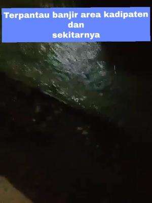 BERITA HARI INI
Terjadi banjir daerah kadipaten dan sekitarnya
 #banjir 
#saveforkadipaten
 #fyp