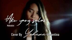 Aku Yang Salah - Mahalini x Nuca (Cover by Yohana Vlorentina) #ShowMeYourVoiceTop20