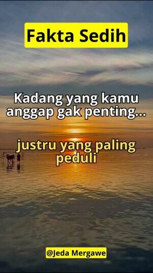 Kadang yang kita anggap tidak penting, justru adalah yang paling peduli dengan kita #quotes  #motivasi  #Semangat  #sukses  #jedamergawe  #f