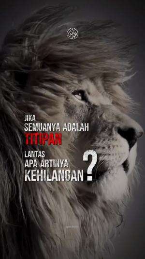 Apa itu kehilangan? Kehilangan adalah dimana saat bahwa aku merasa memiliki, padahal semua ini hanyalah titipan.
