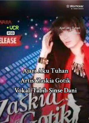 Ajari Aku Tuhan 
Artis: Zaskia Gotik 
Vokal: Tabib Sinse Dani 