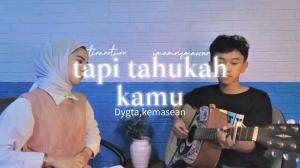 tapi tahukah kamu by dygta,kemasean |tinantunn ft imamrismawan
 #coverlagu  #coversongchallenge  #fyp  #fypシ゚viral  #songcover  #Garut  