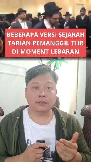 BEBERAPA VERSI SEJARAH TARIAN PEMANGGIL THR DI MOMEN LEBARAN #lebaran #THR 