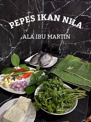 Pepes Ikan Nila ala Ibu Martin, dijamin rasa luar biasa karena dibuat dengan cinta🐟💙