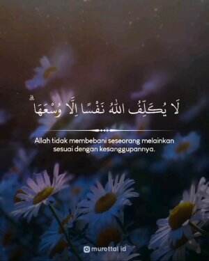 Allah Tidak Membebani Seseorang Melainkan Sesuai dengan Kesanggupannya.   (Surah Al Baqarah : 286) #murrotalAlquran #alquran #quotes #motiva