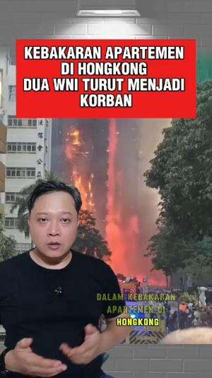 Kebakaran Hebat Apartemen Di Hongkong, Dua WNI turut menjadi korban #kebakaran #hongkong 