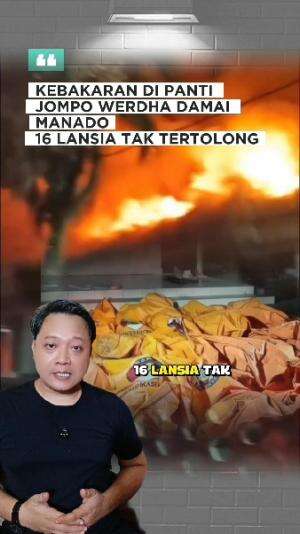 Panti Jompo Werdha Damai Manado terbakar, 16 lansia menjadi korban #kebakaran #manado 