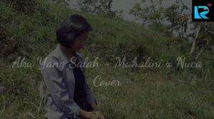 Aku Yang Salah - Mahalini X Nuca (Cover) cinta memang tak pernah salah #Top20SMYV #Top20ShowMeYourVoice #RCTI+ Vote Me