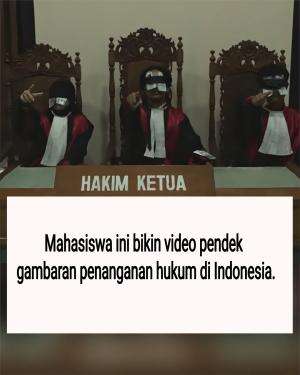 Mahasiswa ini bikin video pendek gambaran penanganan hukum di Indonesia.