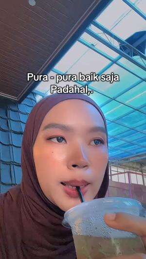 Pura pura baik saja, padahal??? 