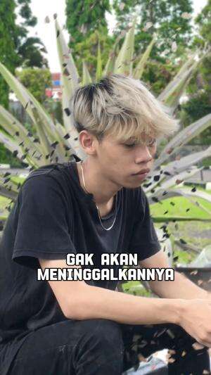 Tidak akan meninggalkn nya 
