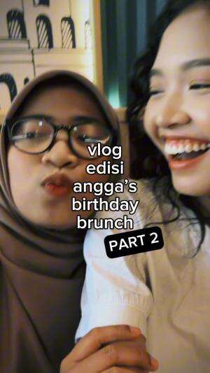 PART 2 vlog birthday brunch lets goo! mari nikmati keanehan teman-temanku ini guys 😉
