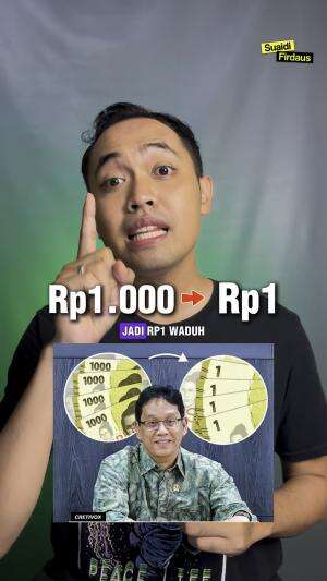 Pak Purbaya ubah Rp1.000 jadi Rp1 (ubah 1 ribu jadi 1 rupiah) menteri keuangan sedang menyiapkan Rancangan RUU Redenominasi dan direncanakan