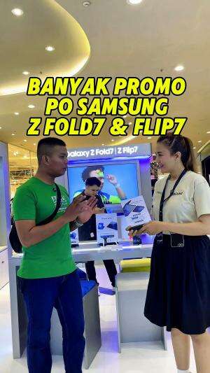 Lagi banyak promo Hp Samsung galaxy Z flip 7 dan Samsung Z Fold 7. benefit apa aja sih yang didapat selama event pre order di central Park m