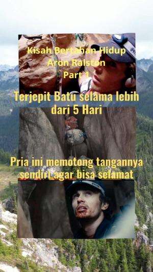 Kisah bertahan hidup Aron Ralston saat dirinya terjepit batu besar, Ia bertahan selama lebih dari 5 hari tanpa persediaan makanan yang cukup
