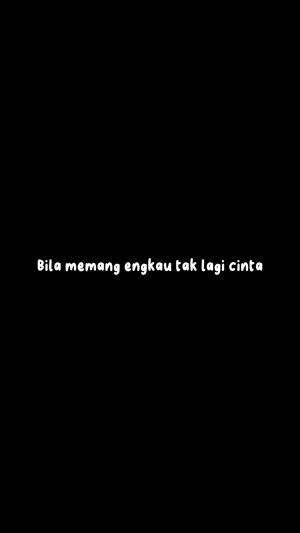 Bila memang engkau tak lagi cinta❤️