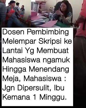 Dosen Pembimbing melempar skripsi ke lantai yg membuat Mahasiswa ngamuk hingga menendang meja.