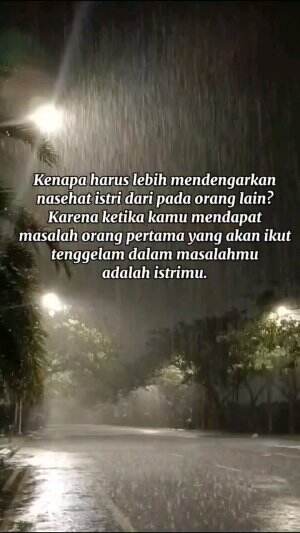 Berlayar dengan kapal yg sama, jika kau terjatuh maka istrimu pun akan merasakan dampaknya jadi dengarkanlah istrimu..

semangat..
selamat p