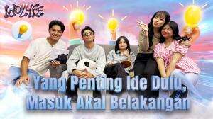 Yang Penting Ide Dulu, Masuk Akal Belakangan