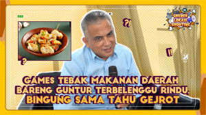 Games Tebak Makanan Daerah bareng Guntur Terbelenggu Rindu, Bingung Sama Tahu Gejrot