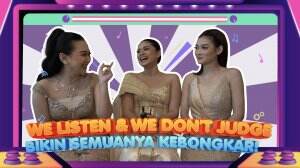We Listen & We Don't Judge Bikin Semuanya Kebongkar!