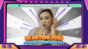 Ini Akting Atau Marah Beneran Ya?