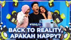 Back to reality, apakah happy?