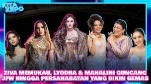 ZIVA MEMUKAU, LYODRA & MAHALINI GUNCANG JFW HINGGA PERSAHABATAN YANG BIKIN GEMAS