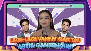 Lagi-lagi Vanny Gak Tau Artis Ganteng Ini