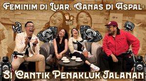 FEMINIM DI LUAR, GANAS DI ASPAL : SI CANTIK PENAKLUK JALANAN