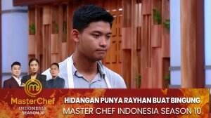 Hidangan Punya Rayhan Buat Bingung - MasterChef Indonesia Season 10