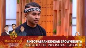 Rinto Pasrah Dengan Browniesnya - MasterChef Indonesia Season 10