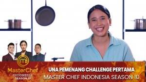 Una Pemenang Challenge Pertama - MasterChef Indonesia Season 10