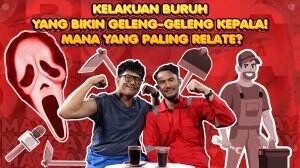 Kelakuan Buruh Yang Bikin Geleng-Geleng Kepala! Mana Yang Paling Relate?