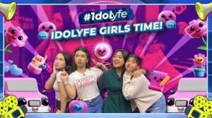 IDOLYFE GIRLS TIME!