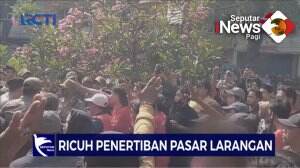 Ricuh, Penertiban Pasar Larangan