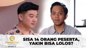 Sisa 14 Orang Peserta, Yakin Bisa Lolos? - MasterChef Indonesia Season 11