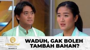 Waduh, Gak Boleh Tambah Bahan? - MasterChef Indonesia Season 11