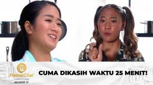 Cepet Banget! Cuma Dikasih Waktu 25 Menit! - MasterChef Indonesia Season 11