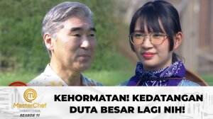 Kehormatan! Kedatangan Duta Besar Lagi Nih! - MasterChef Indonesia Season 11