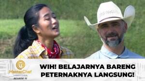 Wih! Belajarnya Bareng Peternaknya Langsung! - MasterChef Indonesia Season 11