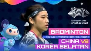 Highlight Asian Games Hangzhou 2022 Badminton Tunggal Putri China Vs Korea Selatan Match 1