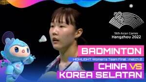 Highlight Asian Games Hangzhou 2022 Badminton Ganda Putri China Vs Korea Selatan Match 2