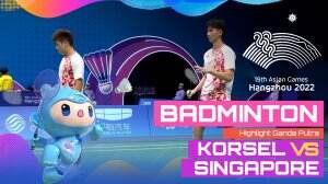 Highlight Asian Games Hangzhou 2022 Badminton Ganda Putra Korea Selatan Vs Singapore