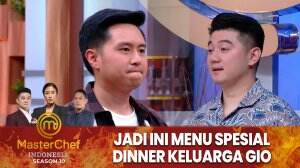 Jadi Ini Menu Spesial Dinner Keluarga Gio - MasterChef Indonesia Season 10